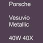 Preview: Porsche, Vesuvio Metallic, 40W 40X.